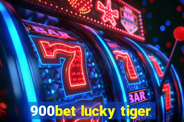 900bet lucky tiger